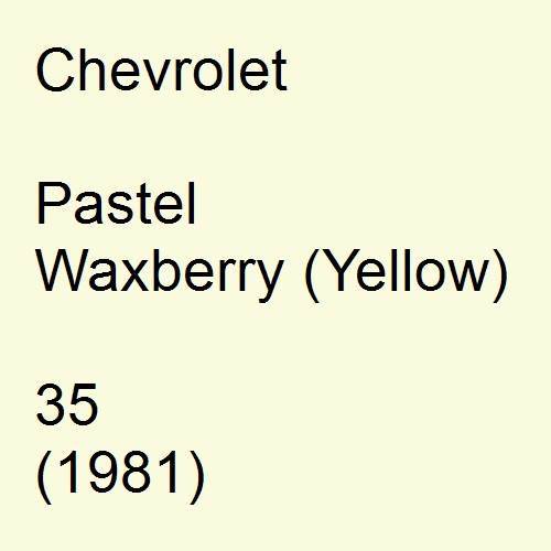 Chevrolet, Pastel Waxberry (Yellow), 35 (1981).